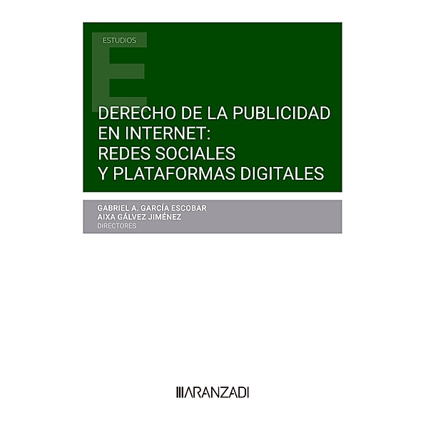 Derecho de la publicidad en internet: redes sociales y plataformas digitales / Estudios, Gabriel García Escobar, Aixa Gálvez Jiménez