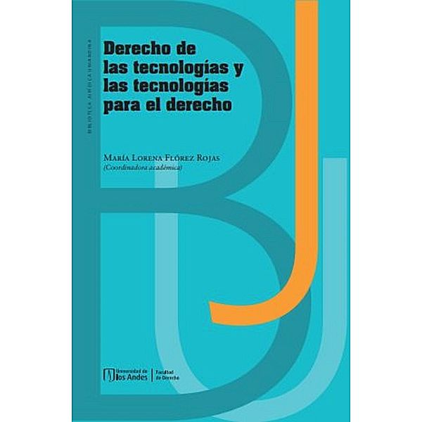 Derecho de las tecnologías y las tecnologías para el derecho, María Lorena Flórez Rojas