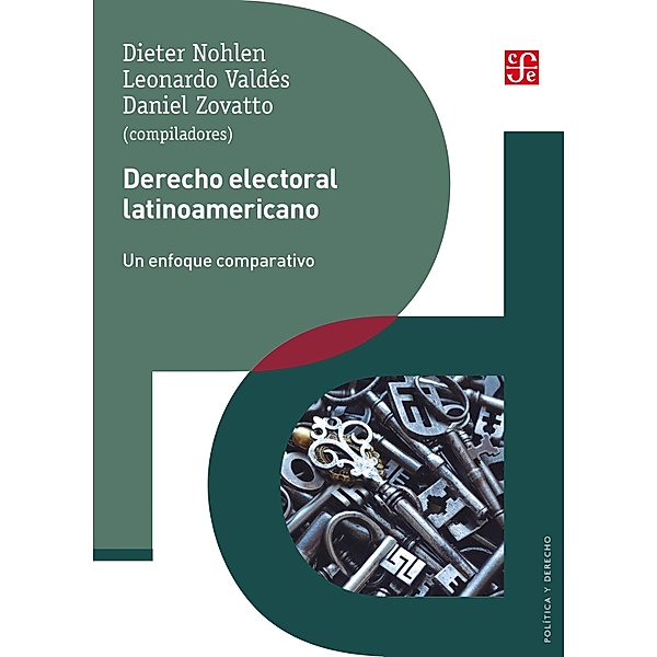 Derecho electoral latinoamericano / Política y Derecho, Dieter Nohlen, Leonardo Valdés, Daniel Zovatto