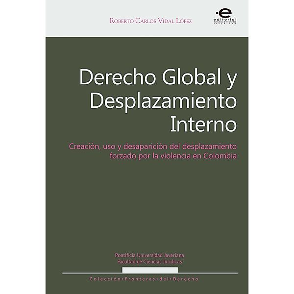 Derecho Global y Desplazamiento Interno / Fronteras del Derecho, Roberto Carlos Vidal López