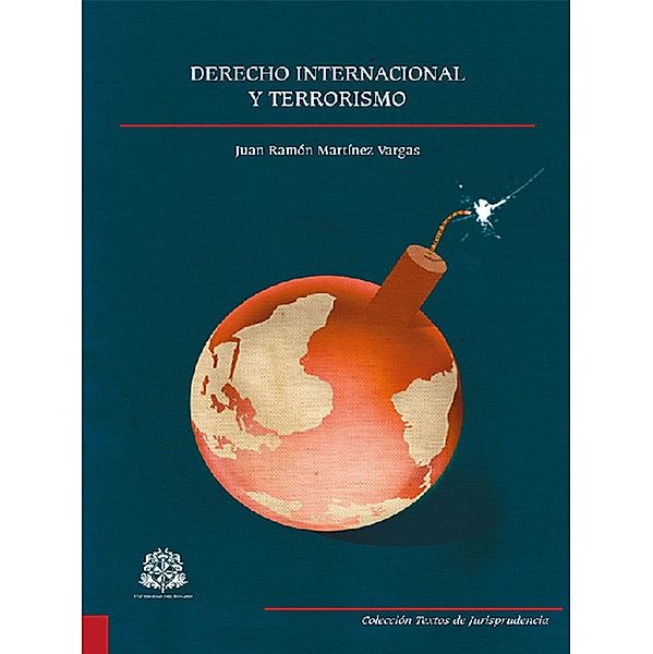 Derecho internacional y terrorismo / Textos de jurisprudencia, Juan Ramón Martínez Vargas