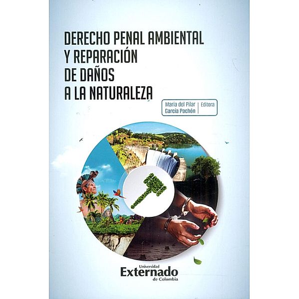 Derecho penal ambiental y reparación de daños a la naturaleza, María Pilar García Del Pachón