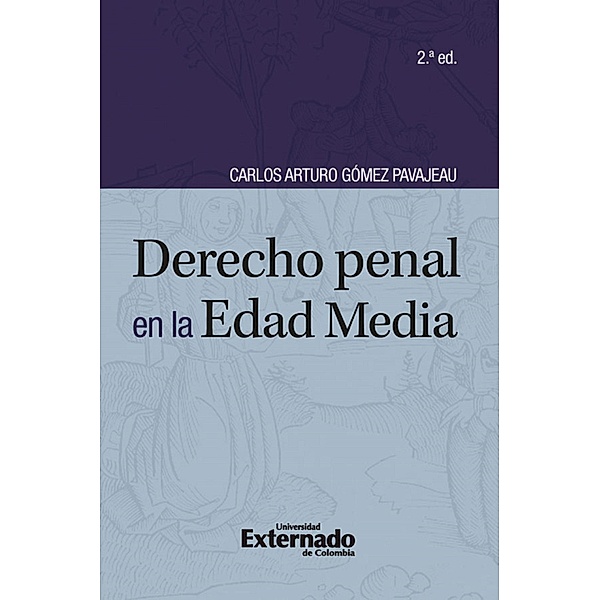 Derecho penal en la edad media (2a.ed) (en camino nueva edición), Carlos Arturo Gómez Pavajeau