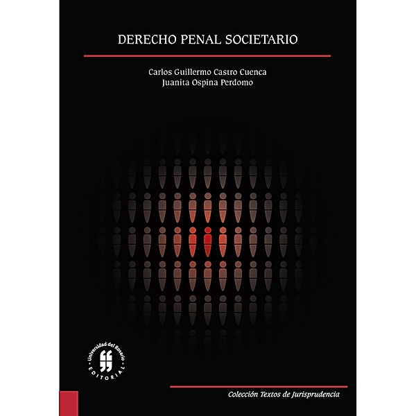 Derecho penal societario / Textos de Jurisprudencia Bd.6, Carlos Guillermo Castro Cuenca, Juanita Ospina Perdomo