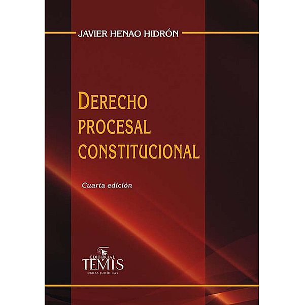 Derecho procesal constitucional, Javier Henao Hidrón