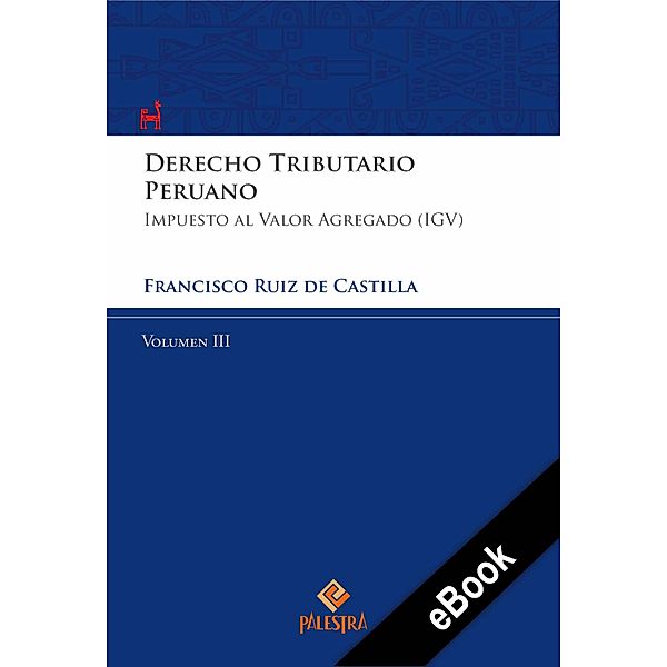 Derecho Tributario Peruano - Vol. III, Francisco Ruiz de Castilla