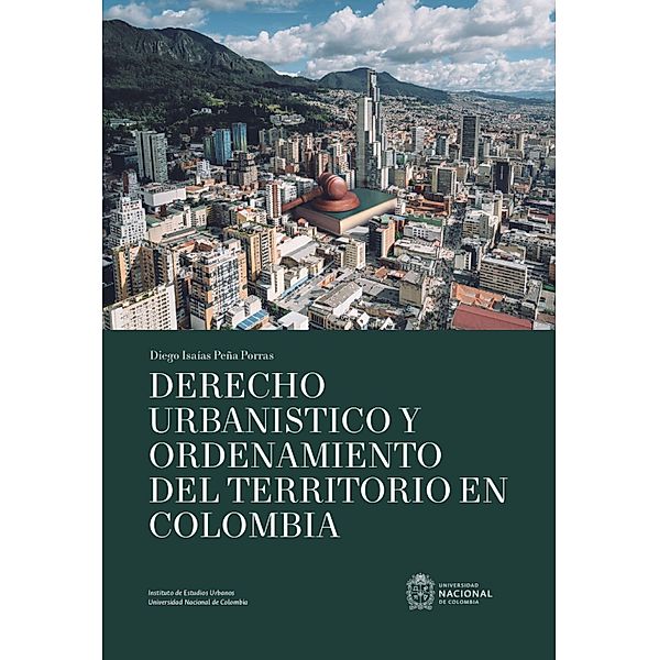 Derecho urbanístico y ordenamiento del territorio en Colombia, Diego isaías Peña Porra