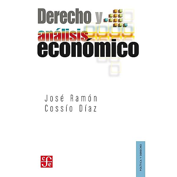 Derecho y análisis económico, José Ramón Cossío Díaz