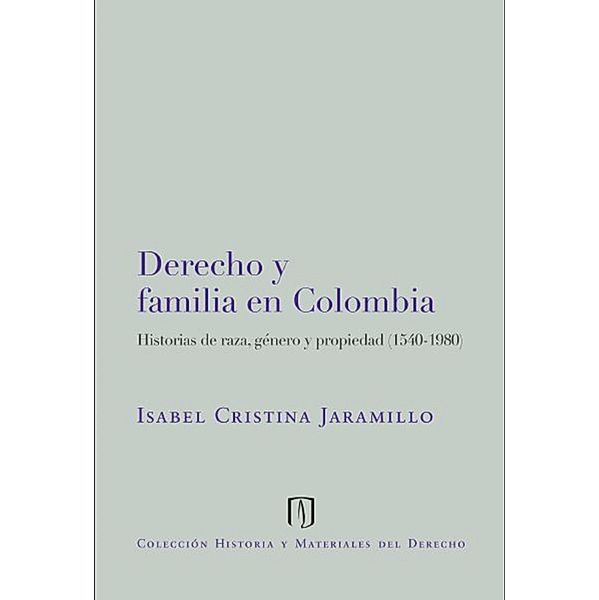 Derecho y familia en Colombia: historias de raza, género y propiedad, Isabel Cristina Jaramillo Sierra, Carlos Morales