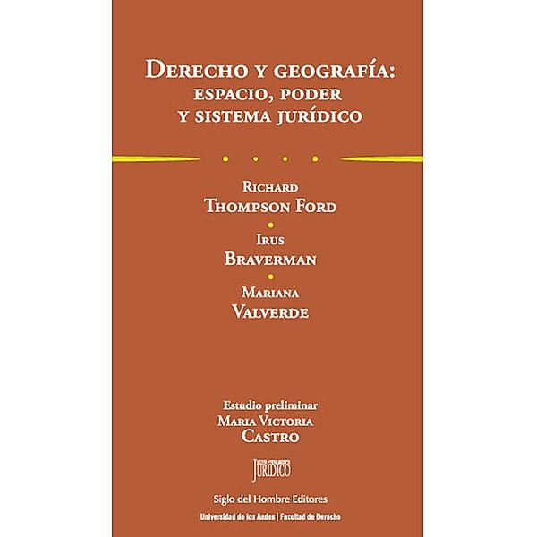 Derecho y geografía: espacio, poder y sistema jurídico / Nuevo pensamiento jurídico Bd.3, Richard T Ford, Nicholas Blomley, Irus Braverman, Mariana Valverde