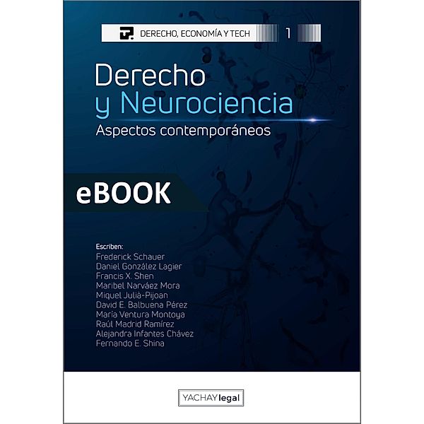 Derecho y Neurociencia / Derecho, Economía y Tech Bd.1, Frederick Schauer, Fernando E. Shina, Daniel González Lagier, Miquel Julià-Pijoan, Maribel Narváez Mora, María Ventura Montoya, David Balbuena Pérez, Francis Shen, Raúl Madrid, Alejandra Infantes