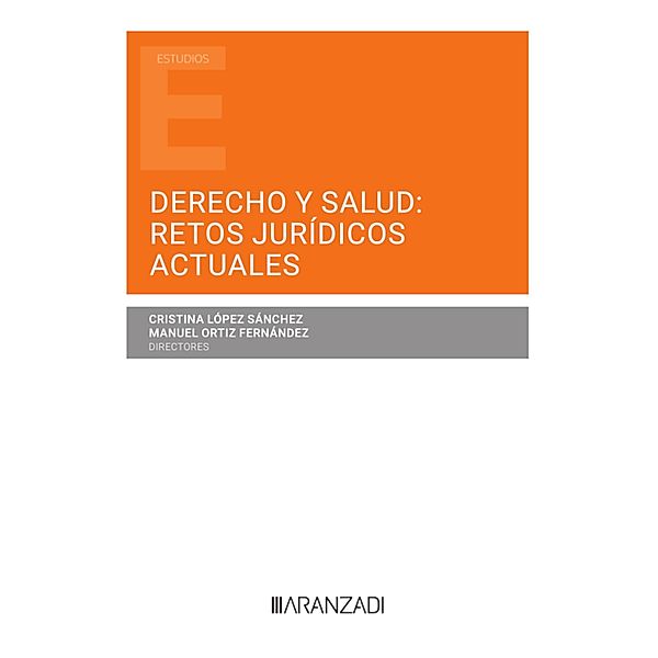 Derecho y salud: retos jurídicos actuales / Estudios, Cristina López Sánchez, Manuel Ortiz Fernández