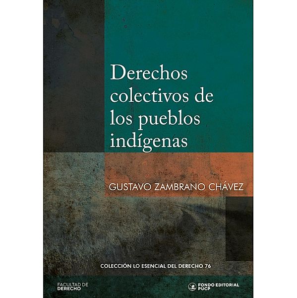 Derechos colectivos de los pueblos indígenas / Lo Esencial del Derecho Bd.76, Gustavo Zambrano Chávez