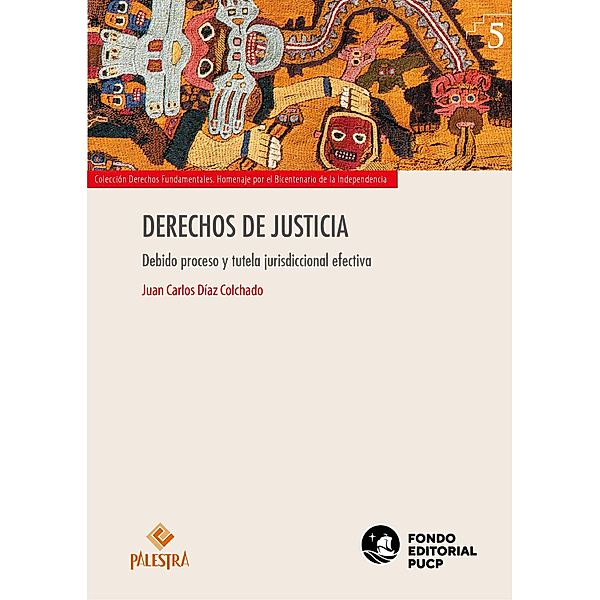 Derechos de justicia / Colección Derechos fundamentales. Homenaje por el Bicentenario de la Independencia Bd.5, Juan Díaz-Colchado