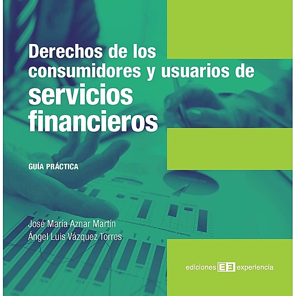 Derechos de los consumidores y usuarios de servicios financieros, José María Aznar Martín, Ángel Luis Vázquez Torres