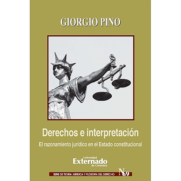Derechos e interpretación El razonamiento jurídico en el Estado constitucional, Giorgio Pino