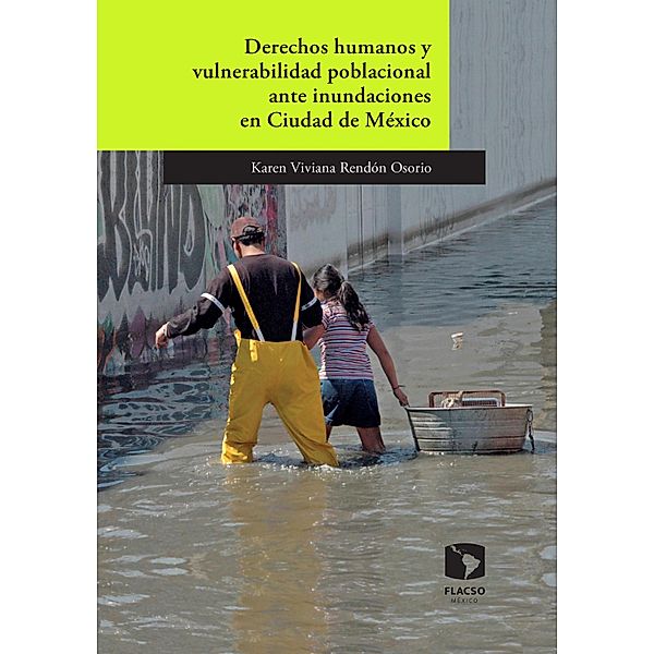 Derechos humanos y vulnerabilidad poblacional ante inundaciones en México, Karen Viviana Rendón Osorio