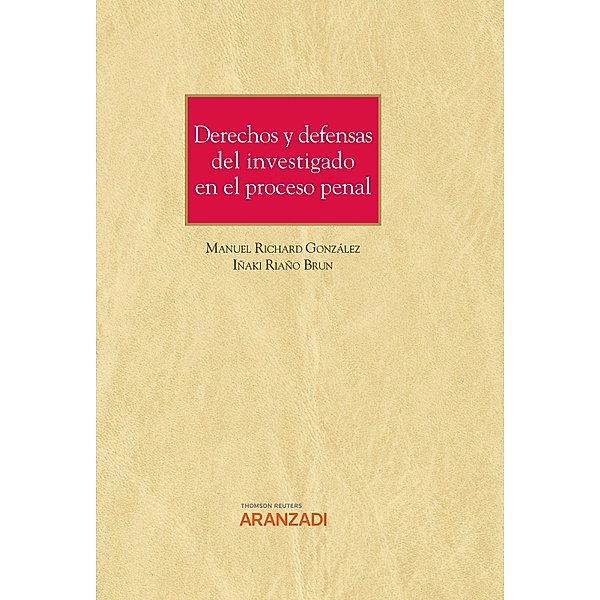 Derechos y defensas del investigado en el proceso penal / Gran Tratado Bd.1380, Iñaki Riaño Brun, Manuel Richard González