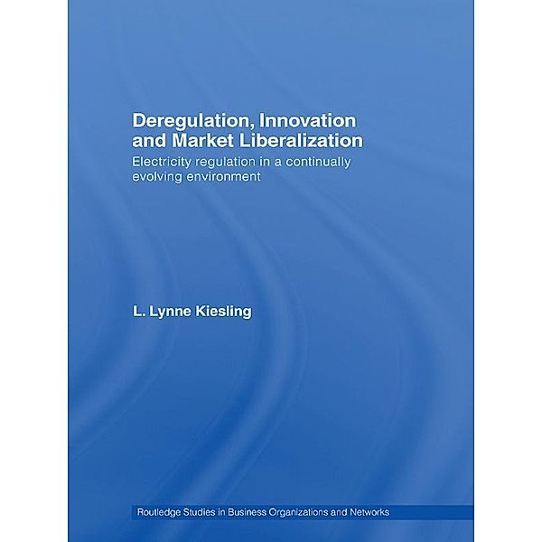 Deregulation, Innovation and Market Liberalization, L. Lynne Kiesling