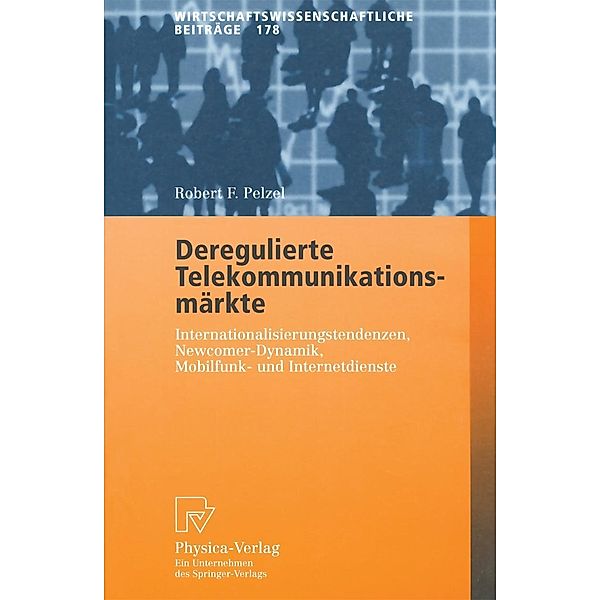 Deregulierte Telekommunikationsmärkte / Wirtschaftswissenschaftliche Beiträge Bd.178, Robert F. Pelzel