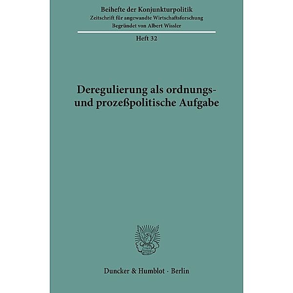 Deregulierung als ordnungs- und prozeßpolitische Aufgabe.