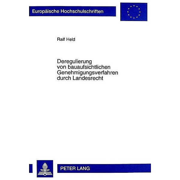 Deregulierung von bauaufsichtlichen Genehmigungsverfahren durch Landesrecht, Ralf J. Held