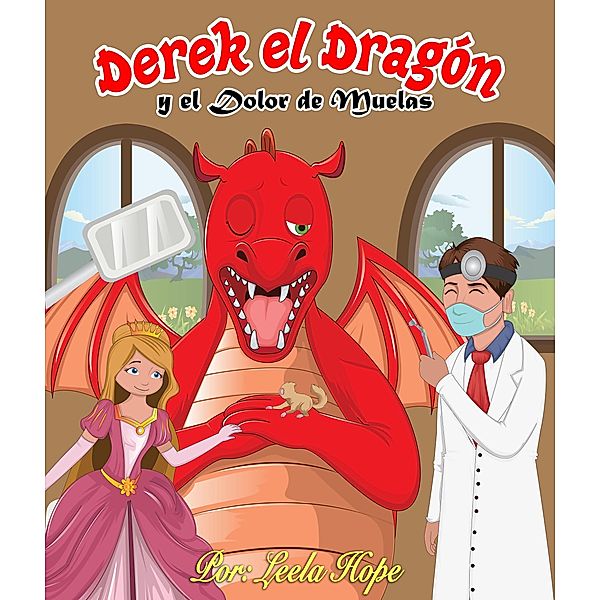 Derek el Dragón y el Dolor de Muelas (Libros para ninos en español [Children's Books in Spanish)) / Libros para ninos en español [Children's Books in Spanish), Leela Hope