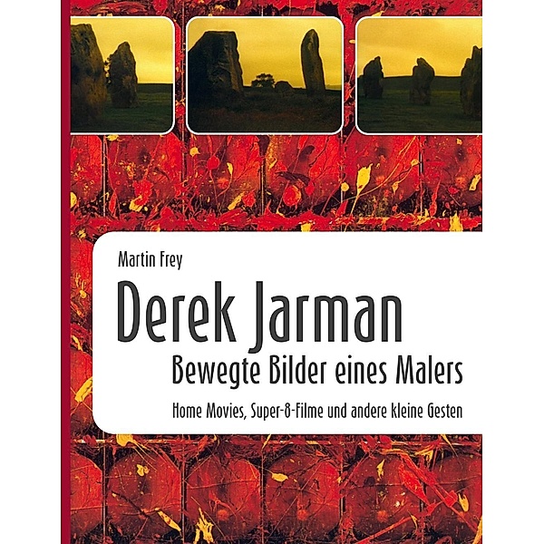 Derek Jarman - Bewegte Bilder eines Malers, Martin Frey