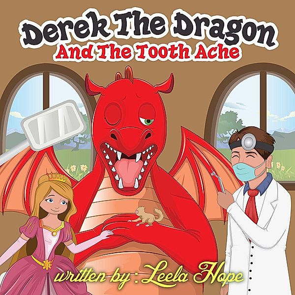 Derek the Dragon and The Toothache (bedtime books for kids, #3) / bedtime books for kids, Leela Hope
