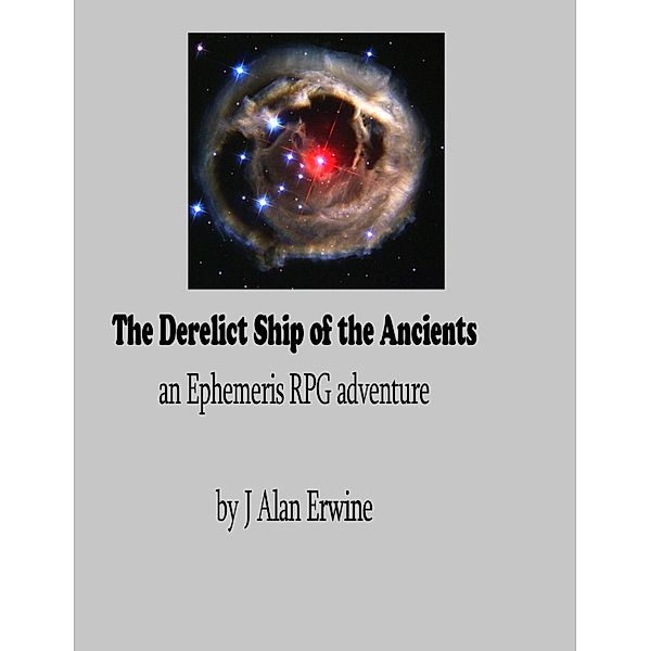 Derelict Ship of the Ancients: An Ephemeris RPG adventure, J Alan Erwine