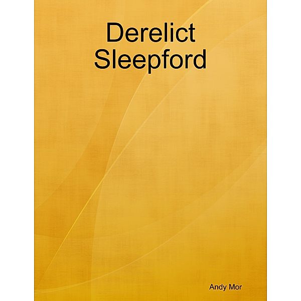 Derelict Sleepford, Andy Mor