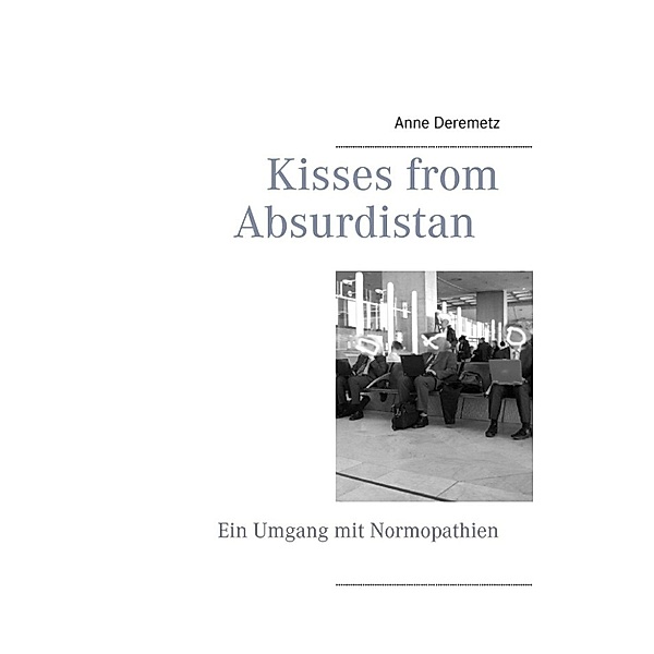 Deremetz, A: Kisses from Absurdistan, Anne Deremetz