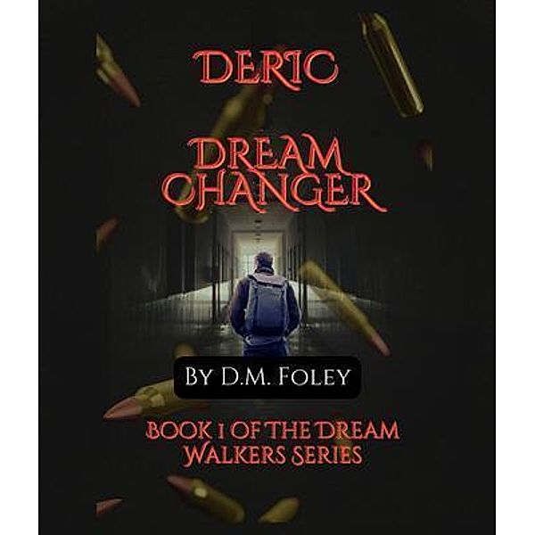 Deric Dream Changer Book 1 Of The Dream Walkers Series, D. M. Foley