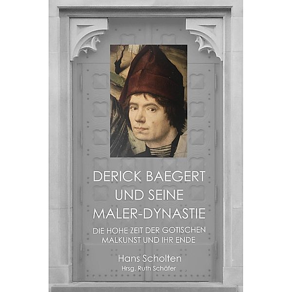 Derick Baegert und seine Maler-Dynastie, Hans Scholten