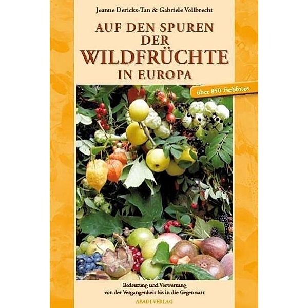 Dericks-Tan, J: Auf den Spuren der Wildfrüchte in Europa, Jeanne Dericks-Tan, Gabriele Vollbrecht