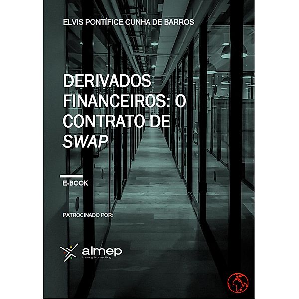 Derivados Financeiros: O Contrato de Swap, Elvis de Barros