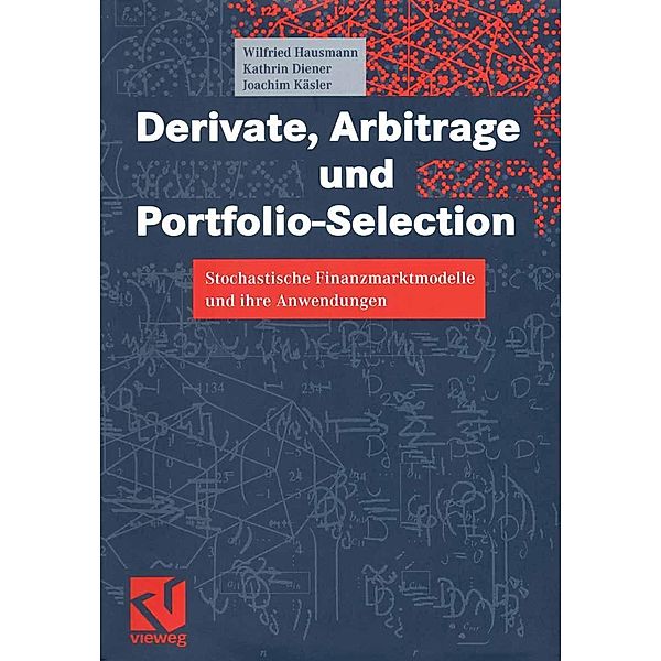 Derivate, Arbitrage und Portfolio-Selection, Wilfried Hausmann, Kathrin Diener, Joachim Käsler