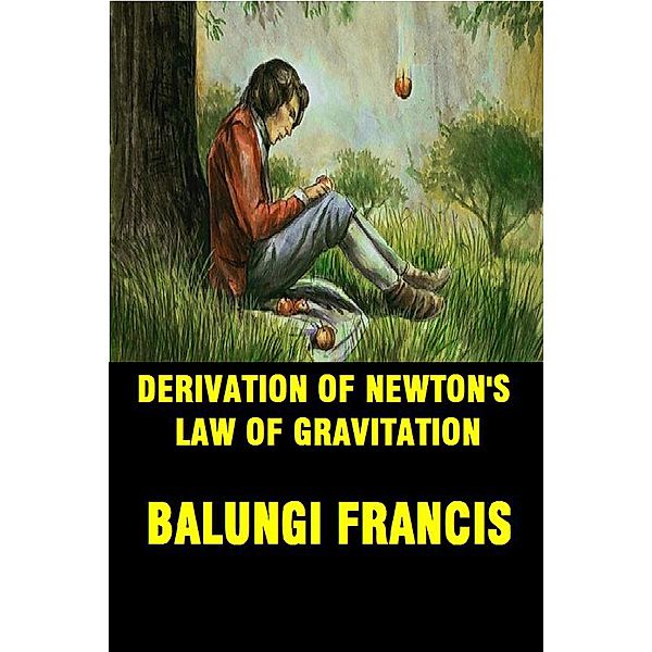Derivation of Newton's Law of Gravitation, Balungi Francis