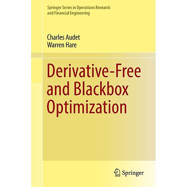 Derivative-Free and Blackbox Optimization / Springer Series in Operations Research and Financial Engineering, Charles Audet, Warren Hare