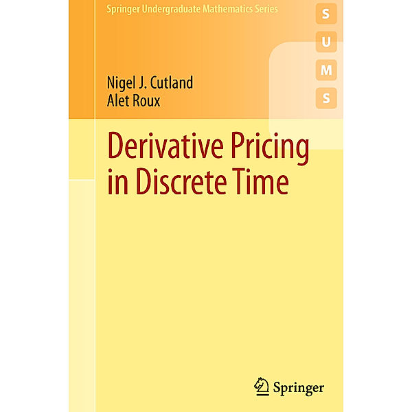 Derivative Pricing in Discrete Time, Nigel J. Cutland, Alet Roux