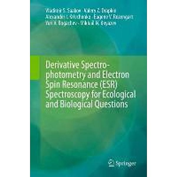 Derivative Spectrophotometry and Electron Spin Resonance (ESR) Spectroscopy for Ecological and Biological Questions, Vladimir S. Saakov, Valery Z. Drapkin, Alexander I. Krivchenko, Eugene V. Rozengart, Yuri V. Bogachev, Mikhail N. Knyazev