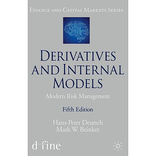 Derivatives and Internal Models / Finance and Capital Markets Series, Hans-Peter Deutsch, Mark W. Beinker