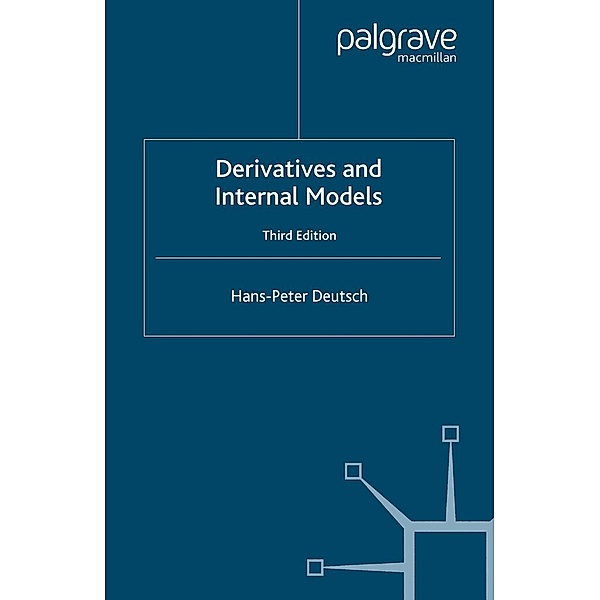 Derivatives and Internal Models / Finance and Capital Markets Series, H. Deutsch