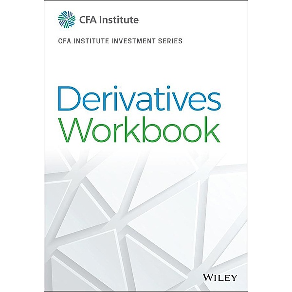 Derivatives Workbook / The CFA Institute Series, CFA Institute