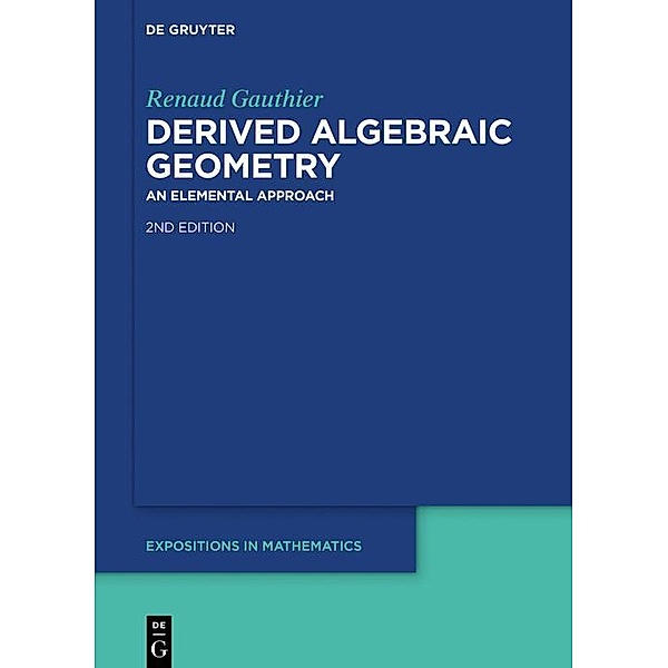Derived Algebraic Geometry / De Gruyter  Expositions in Mathematics Bd.75, Renaud Gauthier