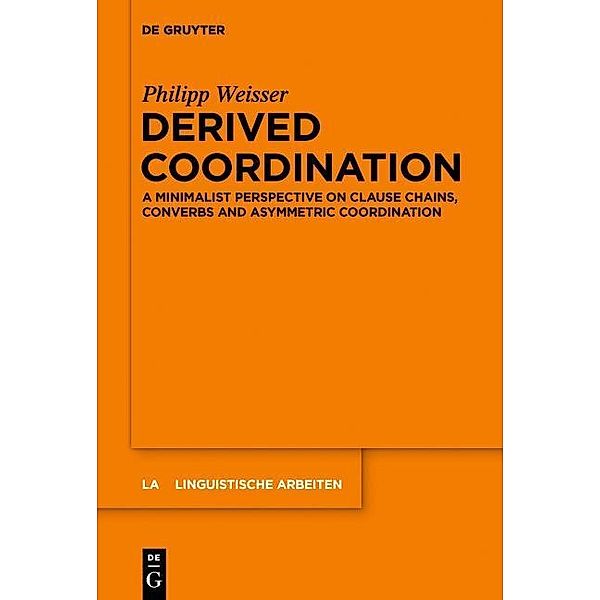 Derived Coordination / Linguistische Arbeiten Bd.561, Philipp Weisser