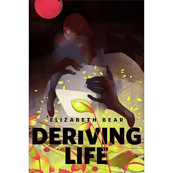 Deriving Life / Tor Books, Elizabeth Bear