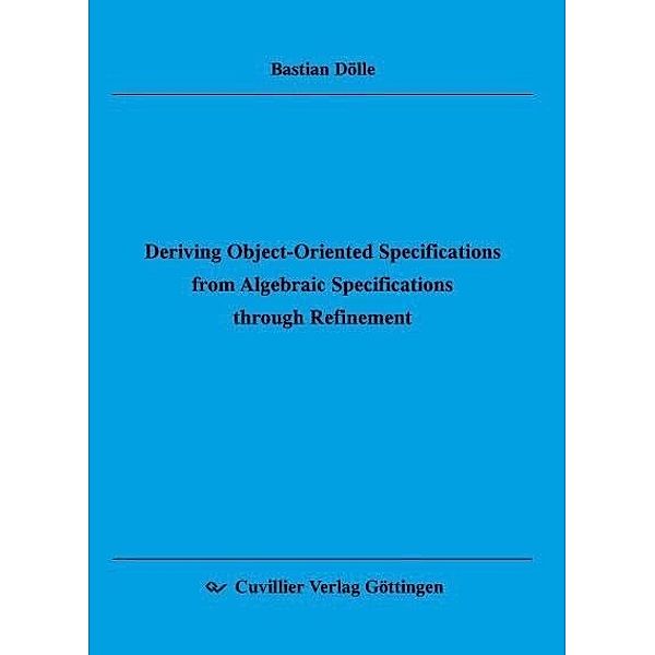 Deriving Object-Oriented Speci&#xFB01;cations from Algebraic Speci&#xFB01;cations through Re&#xFB01;nement