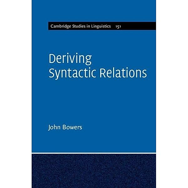 Deriving Syntactic Relations, John Bowers