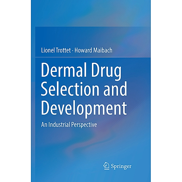 Dermal Drug Selection and Development, Lionel Trottet, Howard Maibach